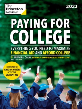 Paying for College, 2023: Everything You Need to Maximize Financial Aid and Afford College by the Princeton Review