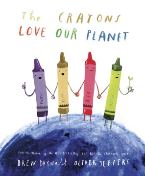 The Crayons Love Our Planet by Daywalt, Drew