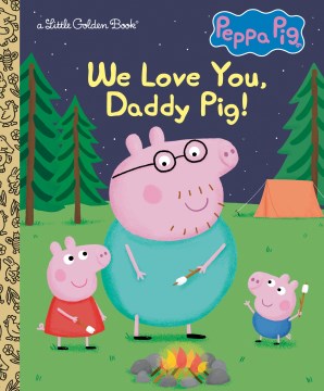 We Love You, Daddy Pig! (peppa Pig) by Golden Books