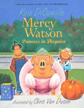 Mercy Watson : Princess In Disguise by Dicamillo, Kate