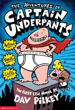 The Adventures of Captain Underpants : An Epic Novel by Pilkey, Dav
