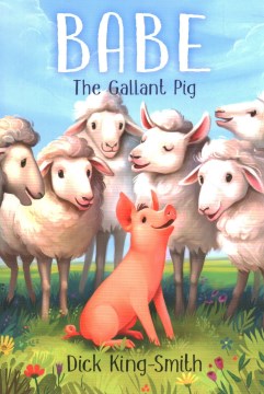 Babe : the Gallant Pig by King-Smith, Dick