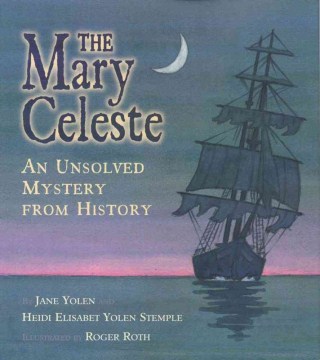 The Mary Celeste : An Unsolved Mystery From History by Yolen, Jane