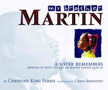 My brother Martin : a sister remembers growing up with the Rev. DR. Martin Luther King JR