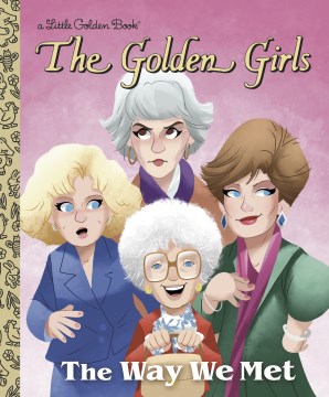 The Way We Met (the Golden Girls) by Elmer, Derek