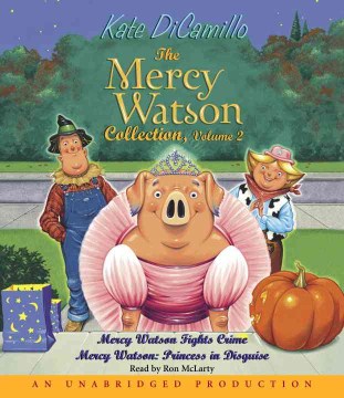 The Mercy Watson Collection. Mercy Watson : Princess In Disguise Vol. 2, by Dicamillo, Kate