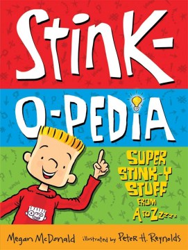 Stink-O-Pedia : Super Stink-y Stuff From A to Zzzzz by McDonald, Megan