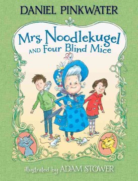 Mrs. Noodlekugel and Four Blind Mice by Pinkwater, Daniel Manus