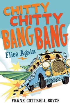 Chitty Chitty Bang Bang Flies Again by Cottrell Boyce, Frank