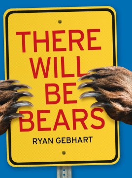 There Will Be Bears by Gebhart, Ryan