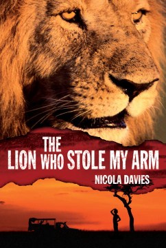 The Lion Who Stole My Arm by Davies, Nicola