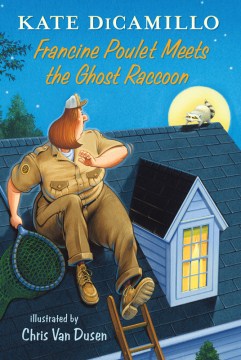 Francine Poulet Meets the Ghost Raccoon by Dicamillo, Kate