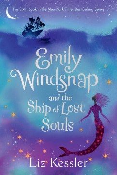Emily Windsnap and the Ship of Lost Souls by Kessler, Liz