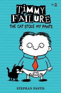 Timmy Failure : the Cat Stole My Pants by Pastis, Stephan