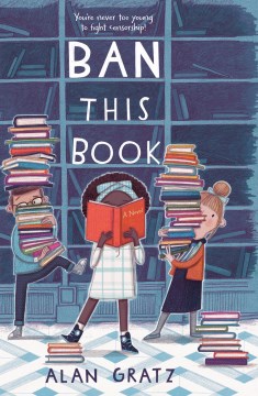 Ban This Book : A Novel by Gratz, Alan