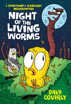 Night of the Living Worms : A Speed Bump & Slingshot Misadventure by Coverly, Dave
