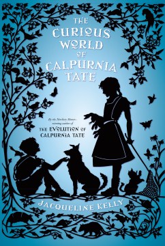 The Curious World of Calpurnia Tate by Kelly, Jacqueline