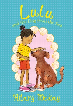 Lulu and the Dog From the Sea by McKay, Hilary