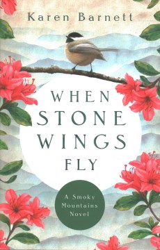 When Stone Wings Fly: A Smoky Mountains Novel by Barnett, Karen