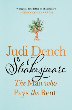 Shakespeare : the Man Who Pays the Rent by Dench, Judi