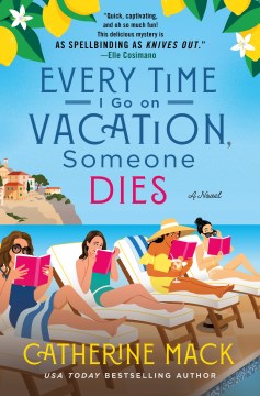 Every Time I Go On Vacation, Someone Dies by Mack, Catherine