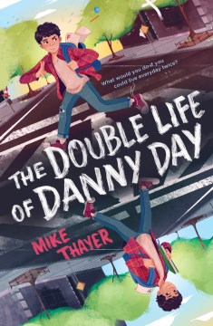 The Double Life of Danny Day by Thayer, Mike
