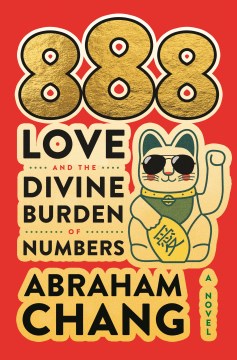 888 Love and the Divine Burden of Numbers by Chang, Abraham