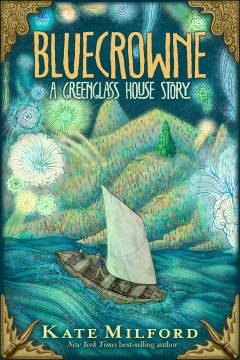 Bluecrowne : A Greenglass House Story by Milford, Kate
