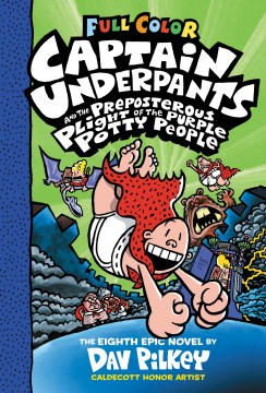 Captain Underpants and the Preposterous Plight of the Purple Potty People : Now In Full Color by Pilkey, Dav