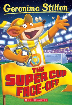 The Super Cup Face-Off by Stilton, Geronimo
