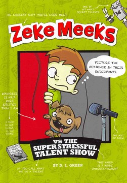 Zeke Meeks Vs the Super Stressful Talent Show by Green, D. L