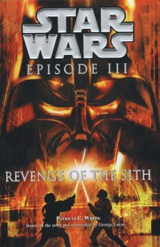 Star Wars, Episode III, Revenge of the Sith by Wrede, Patricia C
