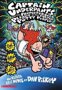 Captain Underpants and the Preposterous Plight of the Purple Potty People : the Eighth Epic Novel by Pilkey, Dav