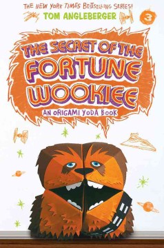 The Secret of the Fortune Wookiee : An Origami Yoda Book by Angleberger, Tom