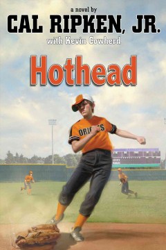 Hothead : A Novel by Ripken, Cal