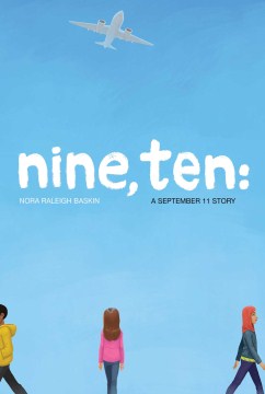 Nine, Ten : A September 11 Story by Baskin, Nora Raleigh