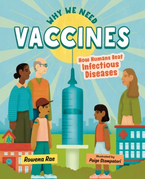 Why We Need Vaccines: How Humans Beat Infectious Diseases by Rae, Rowena