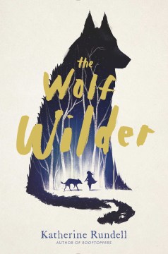 The Wolf Wilder by Rundell, Katherine