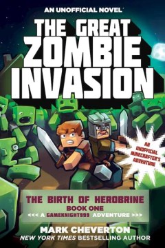 The Great Zombie Invasion : An Unofficial Minecrafter