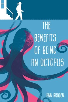 The Benefits of Being An Octopus by Braden, Ann
