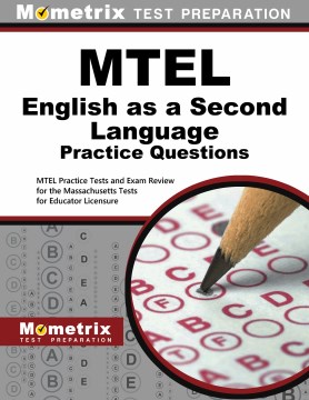 Mtel English As A Second Language Practice Questions: Mtel Practice Tests and Exam Review for the Massachusetts Tests for Educator Licensure by Mometrix Massachusetts Teacher Certification Test Team