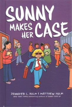 Sunny Makes Her Case by Holm, Jennifer L