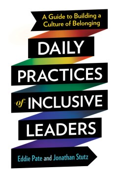 Daily Practices of Inclusive Leaders: A Guide to Building A Culture of Belonging by Pate, Eddie