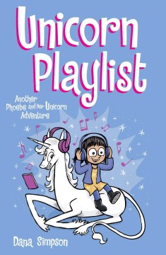 Unicorn Playlist : Another Phoebe and Her Unicorn Adventure by Simpson, Dana