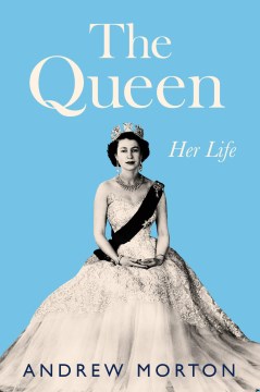 The Queen : Her Life by Morton, Andrew
