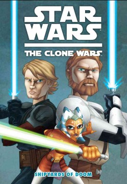 Star Wars, the Clone Wars : Shipyards of Doom by Gilroy, Henry