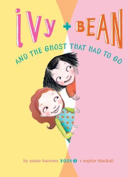 IVy and Bean and the Ghost That Had to Go by Barrows, Annie