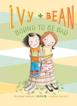 IVy and Bean Bound to Be Bad by Barrows, Annie