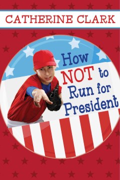 How Not to Run for President by Clark, Catherine