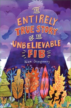 The Entirely True Story of the Unbelievable Fib by Shaughnessy, Adam